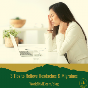 3 Tips to Relieve Headaches & Migraines