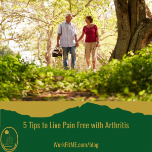 5 Tips to Live Pain Free with Arthritis