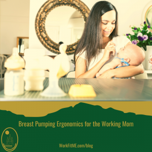 Breast Pumping Ergonomics for the Working Mom